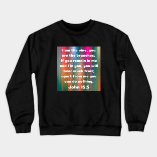 Bible Verse John 15:5 Crewneck Sweatshirt